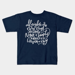 All nights are dark days... Quote Kids T-Shirt